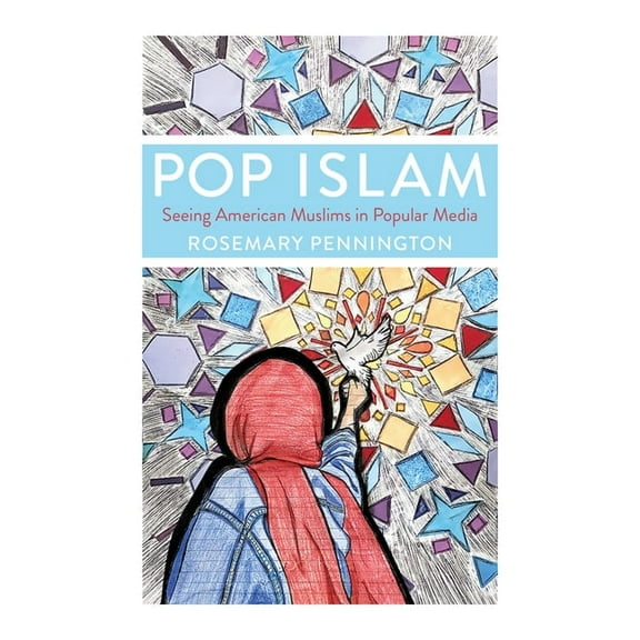 Pop Islam: Seeing American Muslims in Popular Media, (Paperback)