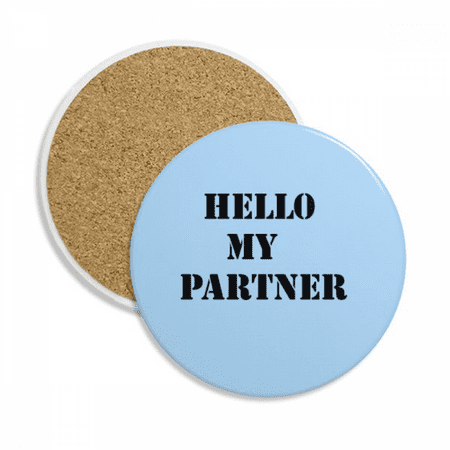 

Hello My Partner Workmate Coaster Cup Mug Tabletop Protection Absorbent Stone