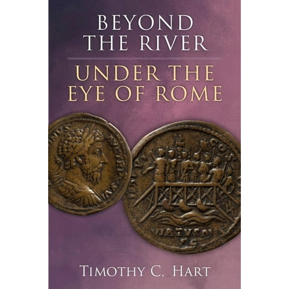 Beyond the River, Under the Eye of Rome, (Hardcover)