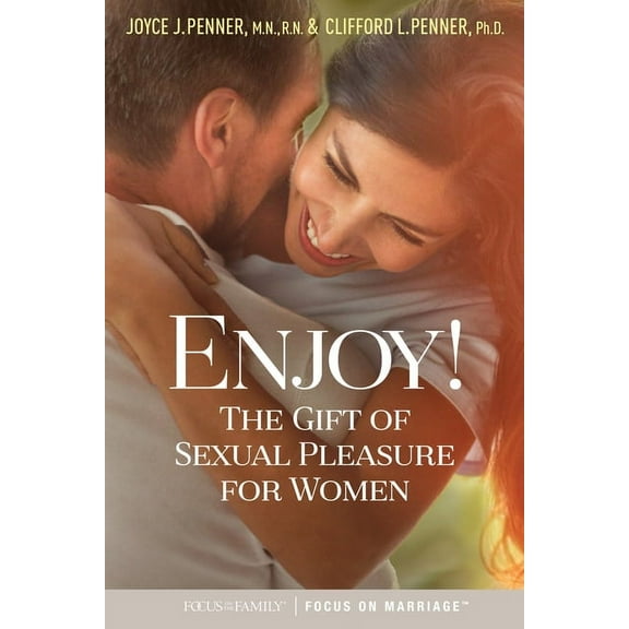 Enjoy!: The Gift of Sexual Pleasure for Women, (Paperback)