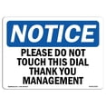 thumbnail image 1 of SignMission OS-NS-A-1824-L-17435 18 x 24 in. OSHA Notice Sign - Please Do Not Touch This Dial Thank You Management, 1 of 1