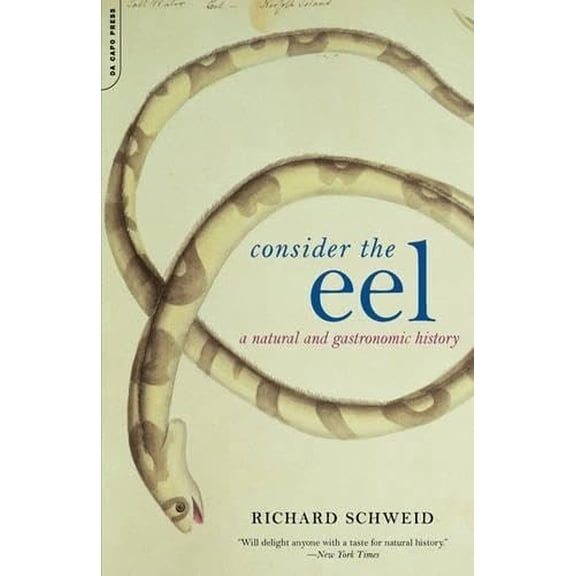 Pre-Owned Consider the Eel : A Natural and Gastronomic History