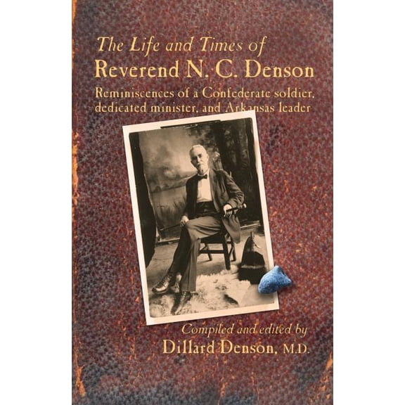 The Life and Times of Reverend N. C. Denson, (Paperback)