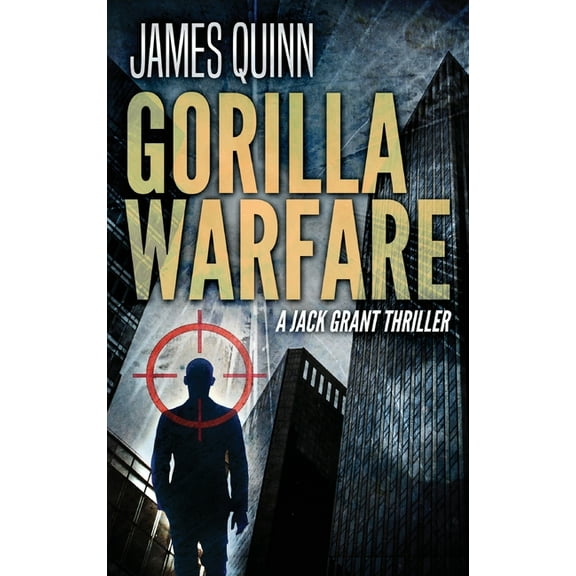 Gorilla Warfare: A Jack Grant Thriller, (Hardcover)