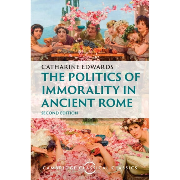 Cambridge Classical Classics The Politics of Immorality in Ancient Rome, (Hardcover)