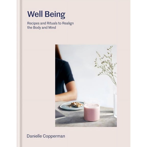 Well Being: Recipes and Rituals to Realign the Body and Mind (Hardcover)