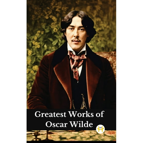 Greatest Works of Oscar Wilde (Deluxe Hardbound Edition), (Hardcover)
