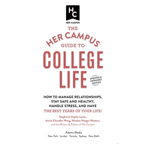 Pre-Owned The Her Campus Guide to College Life, Updated and Expanded Edition: How to Manage Relationships, Stay Safe and Healthy, Handle Stress, and Have the Be (Paperback) 1507210329 9781507210321