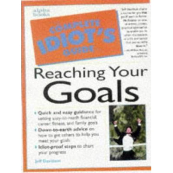 Pre-Owned The Complete Idiot's Guide to Reaching Your Goals (Paperback) 002862114X 9780028621142