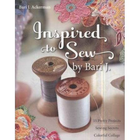 Inspired to Sew: 15 Pretty Projects - Sewing Secrets - Colorful Collage