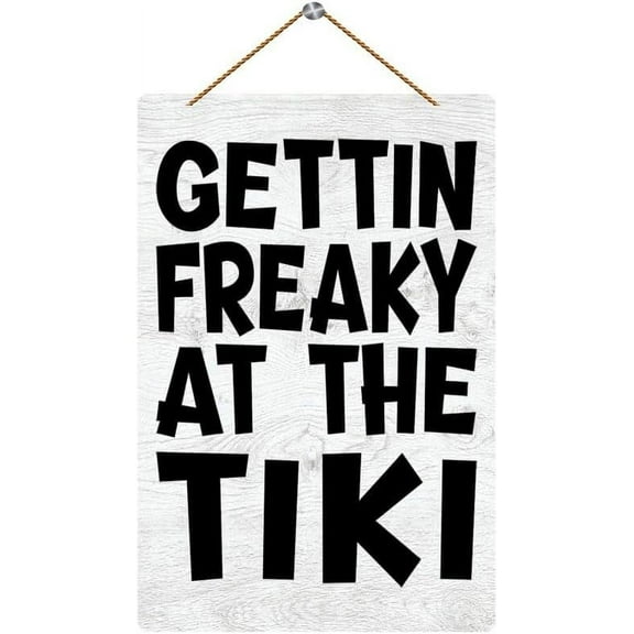 8x12 Inch Wood Hanging Decor Sign Gettin Freaky At The Tiki Board Hanging Wood Sign, House Wood Sign For Garden Yard Home Farmhouse