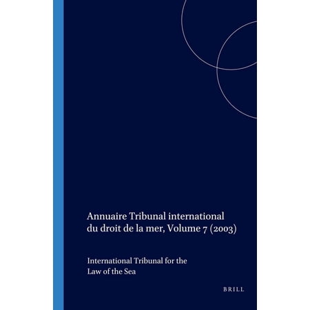 Annuaire Tribunal International Du Droit Annuaire Tribunal International Du Droit de la Mer, Volume 7 (2003), Book 7, (Paperback)