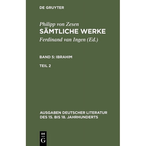 Ausgaben Deutscher Literatur Des 15. Bis Sämtliche Werke. Bd 5: Ibrahim. Bd 5/Tl 2, Book 75, (Hardcover)