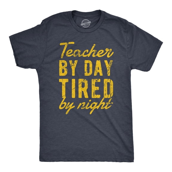 Mens Teacher By Day Tired By Night Funny Exhausted School Teaching Tee for Guys Graphic Tees