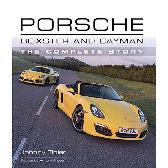 Porsche Boxster and Cayman: The Complete Story