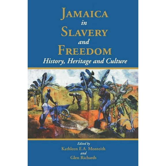 Jamaica in Slavery and Freedom: History, Heritage and Culture, (Paperback)