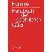 Handbuch Der Gefahrlichen Guter / Gesamtwerk: Handbuch Der Gef Hrlichen G Ter. Gesamtwerk: Erl Uterungen I Und Synonymliste. Erl Uterungen II. Merkbl Tter 1-2900. Transport- Und Gefahrenklassen Neu. Hommel Interaktiv - CD-ROM V 10.0 (Einzelplatzversion) (Edition 25) (Book)