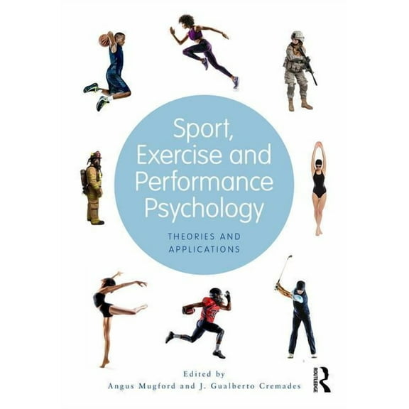 Sport, Exercise, and Performance Psychology: Theories and Applications, (Paperback)