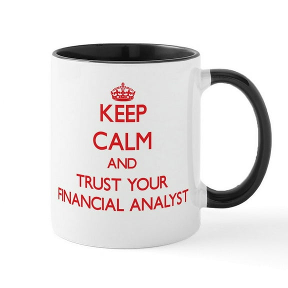 CafePress - Keep Calm And Trust Your Financial Analyst Mugs - 11 oz Ceramic Mug - Novelty Coffee Tea Cup
