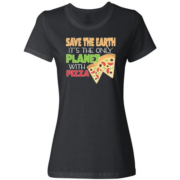 Inktastic Save the Earth. Its the Only Planet with Pizza. Women's T-Shirt