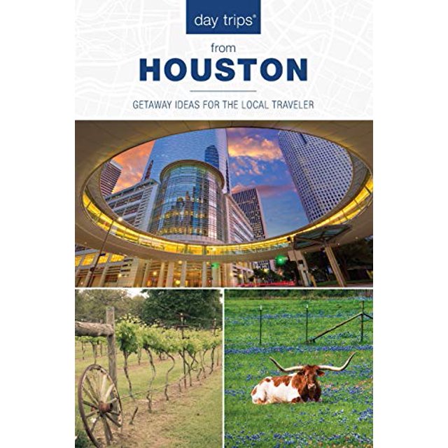 Day Trips® from Houston: Getaway Ideas For The Local Traveler (Day Trips Series)