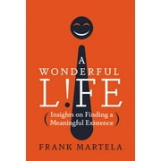 Angle View: A Wonderful Life: Insights on Finding a Meaningful Existence [Hardcover - Used]
