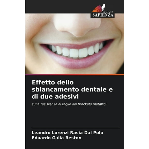 Effetto dello sbiancamento dentale e di due adesivi, (Paperback)