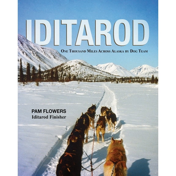 Iditarod: One Thousand Miles Across Alaska by Dog Team, (Paperback)