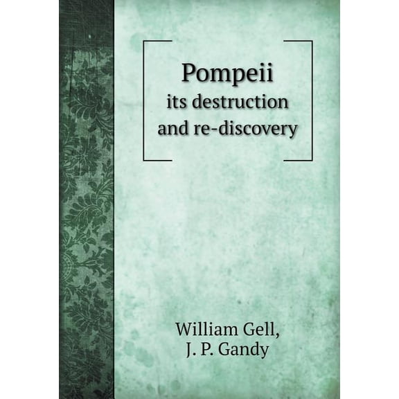 Pompeii its destruction and re-discovery (Paperback)