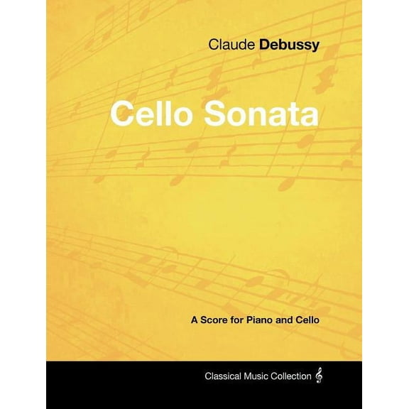 Claude Debussy's - Cello Sonata - A Score for Piano and Cello, (Paperback)