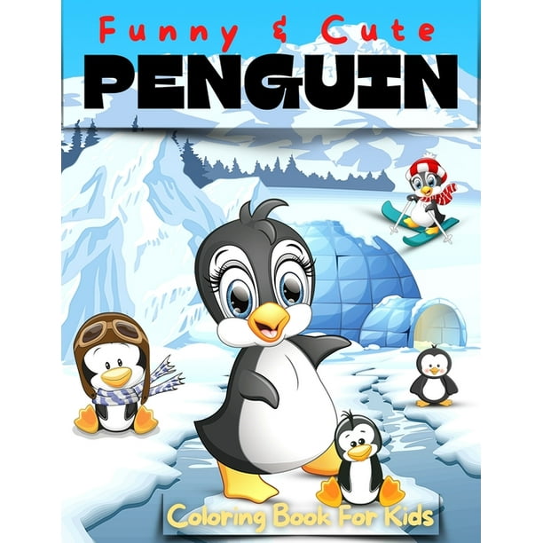 Download Fun And Cute Penguin Coloring Book For Kids Great Coloring Book Full Of Cool Penguins Coloring