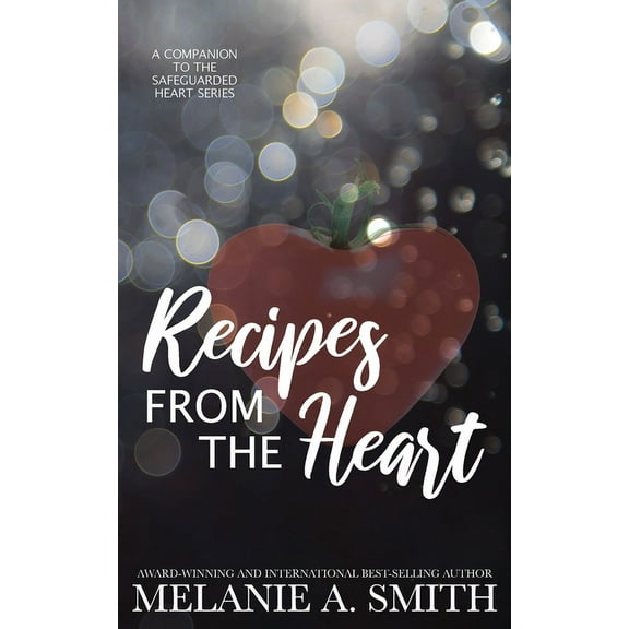 Safeguarded Heart Recipes from the Heart: A Companion to the Safeguarded Heart Series, Book 0, (Paperback)