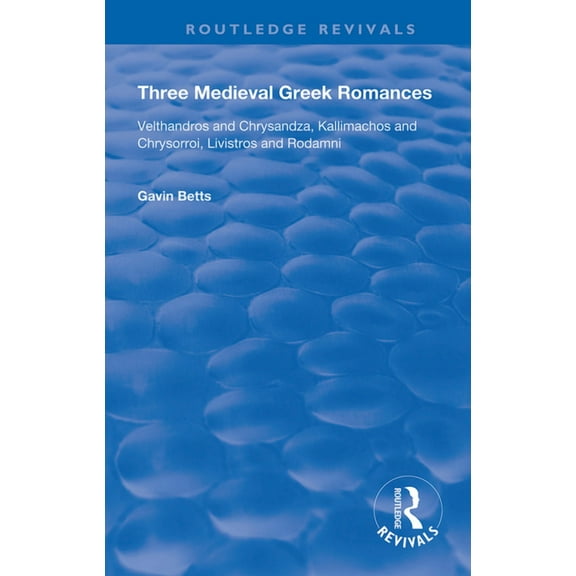 Routledge Revivals Three Medieval Greek Romances, (Paperback)