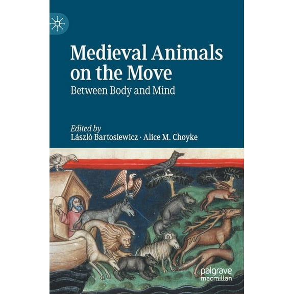 Medieval Animals on the Move: Between Body and Mind, (Hardcover)