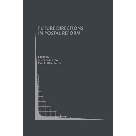 Topics in Regulatory Economics and Polic Future Directions in Postal Reform, Book 38, (Paperback)