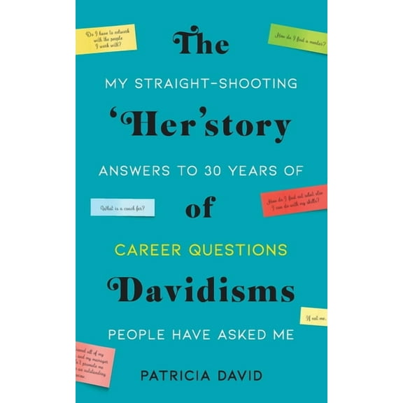 The 'Her'story of Davidisms: My Straight-Shooting Answers to 30 Years of Career Questions People Have Asked Me, (Paperback)