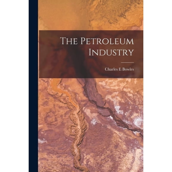 The Petroleum Industry, (Paperback)