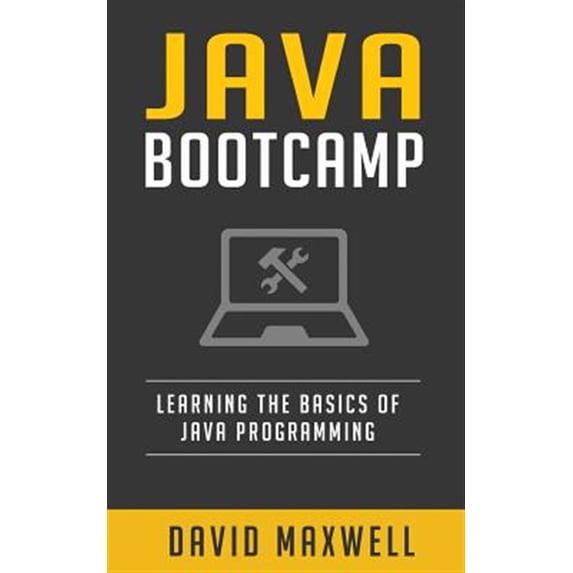 Pre-Owned Java: Programming Bootcamp The Crash Course for Understanding the Basics of Java Computer Language (Paperback) 1523957573 9781523957576