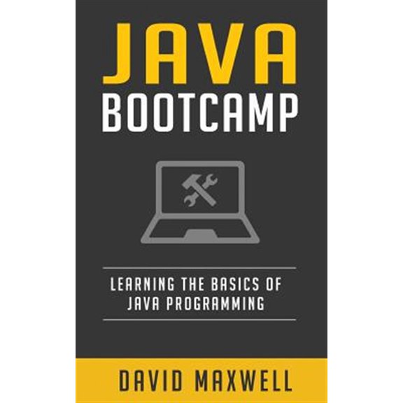 Pre-Owned Java: Programming Bootcamp The Crash Course for Understanding the Basics of Java Computer Language (Paperback) 1523957573 9781523957576