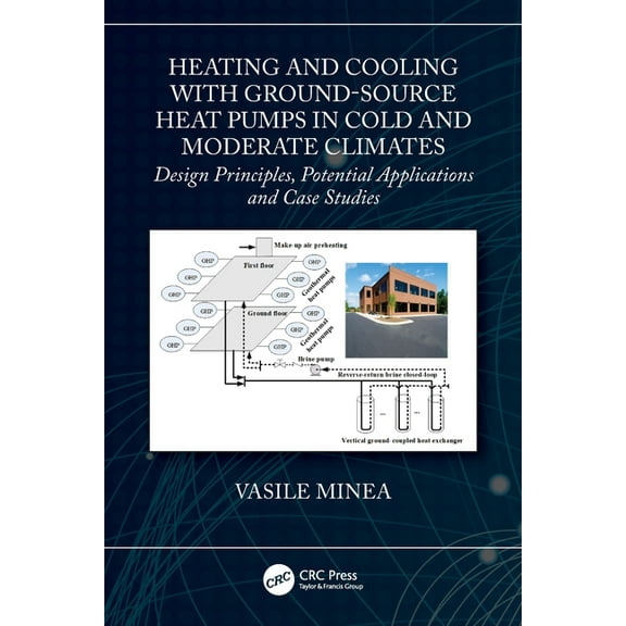 Heating and Cooling with Ground-Source Heat Pumps in Cold and Moderate Climates: Design Principles, Potential Applicatio, (Paperback)