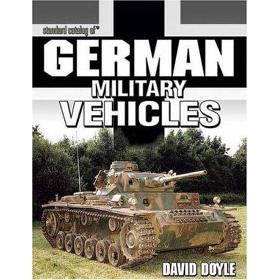 Pre-Owned Standard Catalog of German Military Vehicles (Paperback) 087349783X 9780873497831