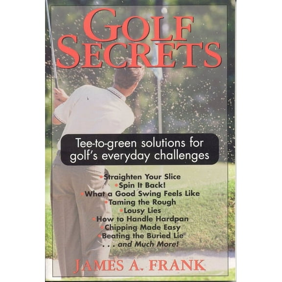 Golf Secrets : Tee-to-Green Solutions for Golf's Everyday Challenges (Paperback)