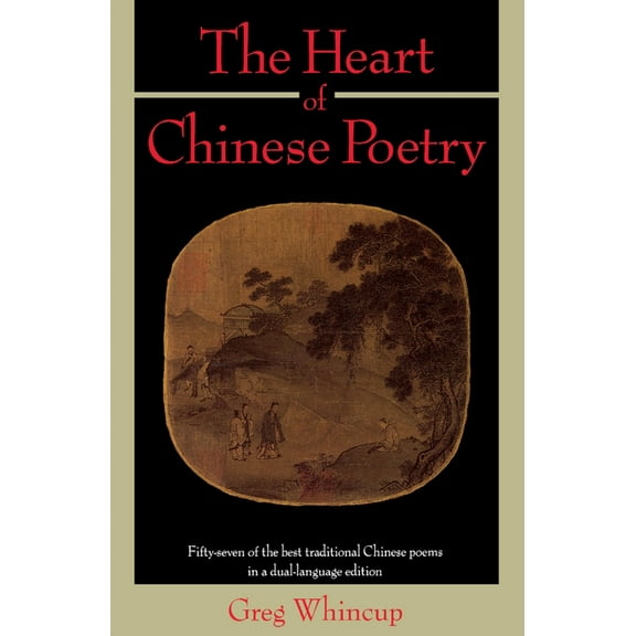 The Heart of Chinese Poetry, (Paperback)