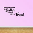 thumbnail image 1 of Empresal Because I Have A Brother I Always Have A Friend Sticker Room Decor Black 28"Hx13"W JP503, 1 of 5