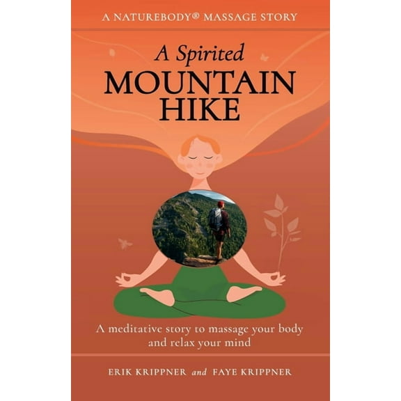 Naturebody(r) Massage Stories: A Spirited Mountain Hike (Paperback)