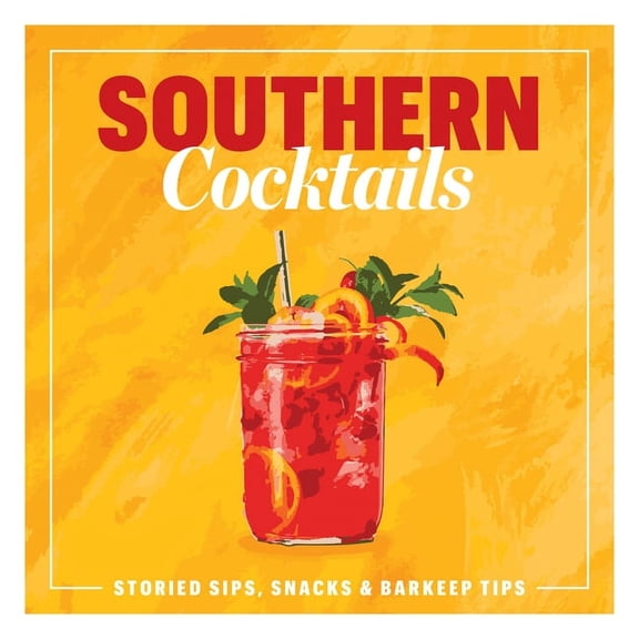 Southern Cocktails: Storied Sips, Snacks, and Barkeep Tips, (Hardcover)