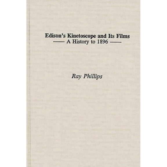 Contributions to the Study of Popular Cu Edison's Kinetoscope and Its Films: A History to 1896, (Hardcover)