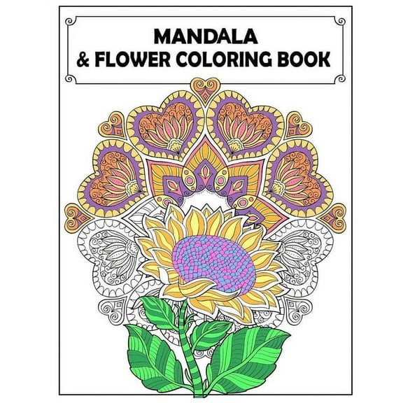 Color in Fun: Mandala and Flowers Coloring Book : Adult Colouring Fun, Stress Relief Relaxation and Escape (Paperback)