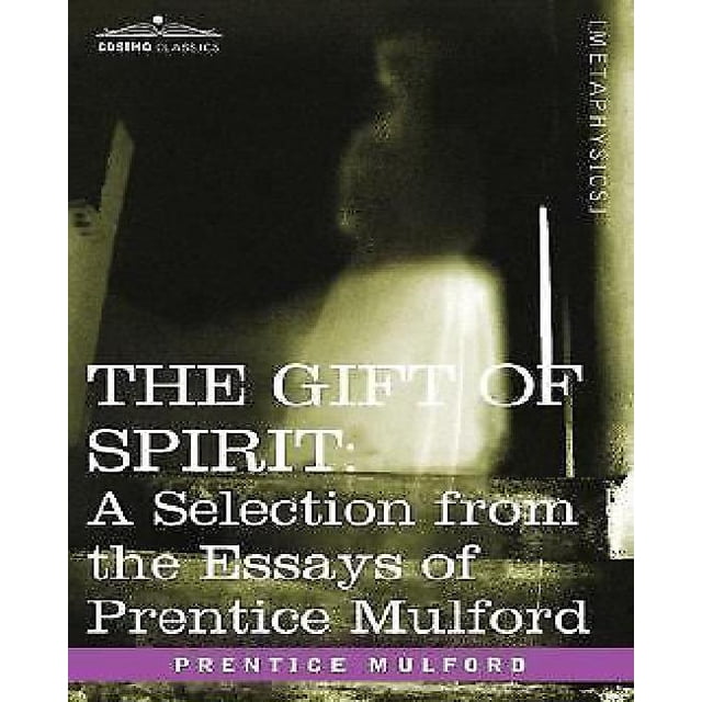 Le Don de l'Esprit, une Sélection des Essais de Prentice Mulford