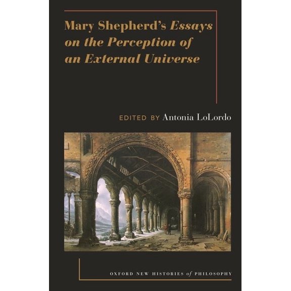 Oxford New Histories of Philosophy Mary Shepherd's Essays on the Perception of an External Universe, (Paperback)